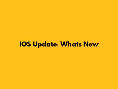 IOS Update: What's New
