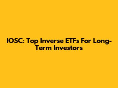 IOSC: Top Inverse ETFs For Long-Term Investors