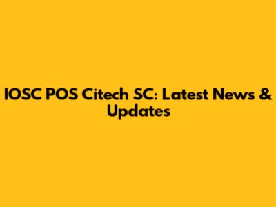 IOSC POS Citech SC: Latest News & Updates