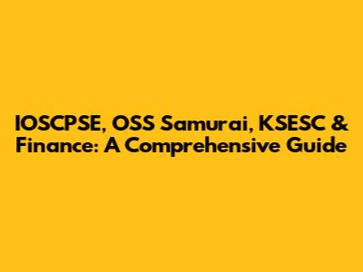 IOSCPSE, OSS Samurai, KSESC & Finance: A Comprehensive Guide