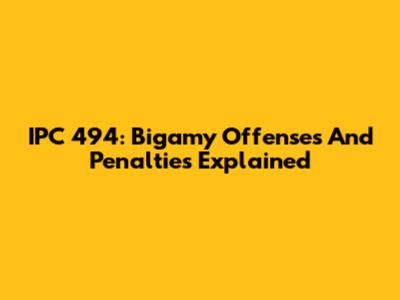 IPC 494: Bigamy Offenses And Penalties Explained
