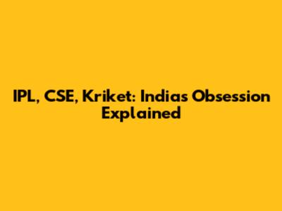 IPL, CSE, Kriket: India's Obsession Explained