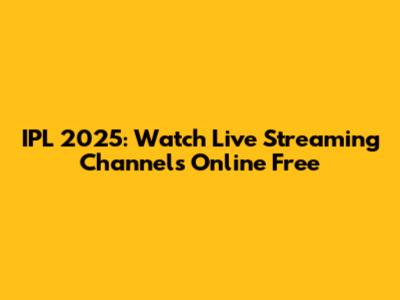 IPL 2025: Watch Live Streaming Channels Online Free