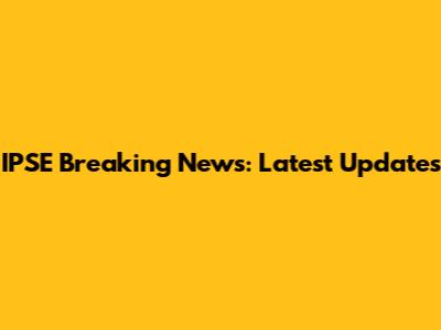IPSE Breaking News: Latest Updates