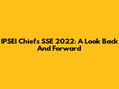 IPSEI Chiefs' SSE 2022: A Look Back And Forward