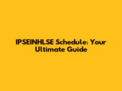 IPSEINHLSE Schedule: Your Ultimate Guide