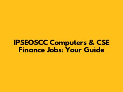 IPSEOSCC Computers & CSE Finance Jobs: Your Guide