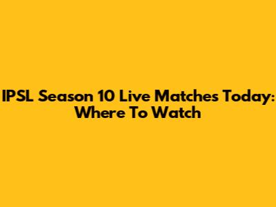 IPSL Season 10 Live Matches Today: Where To Watch