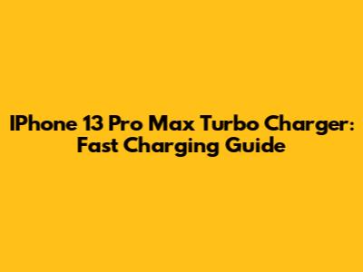 IPhone 13 Pro Max Turbo Charger: Fast Charging Guide