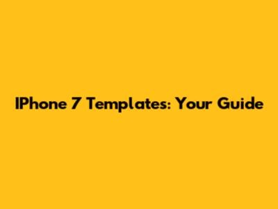 IPhone 7 Templates: Your Guide