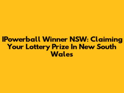 IPowerball Winner NSW: Claiming Your Lottery Prize In New South Wales