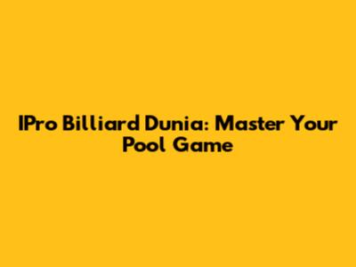 IPro Billiard Dunia: Master Your Pool Game