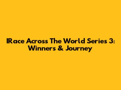 IRace Across The World Series 3: Winners & Journey