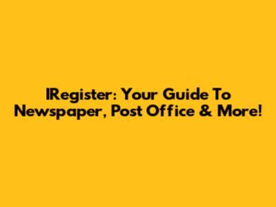 IRegister: Your Guide To Newspaper, Post Office & More!