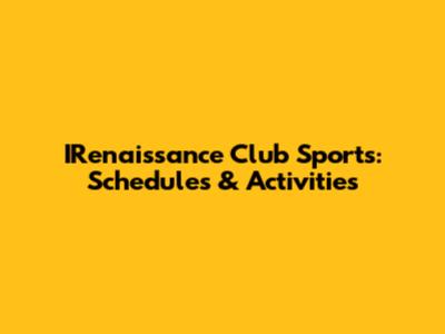 IRenaissance Club Sports: Schedules & Activities