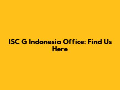 ISC G Indonesia Office: Find Us Here