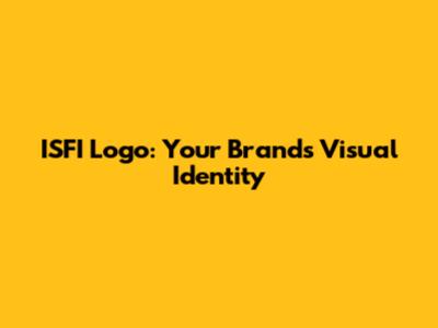 ISFI Logo: Your Brand's Visual Identity