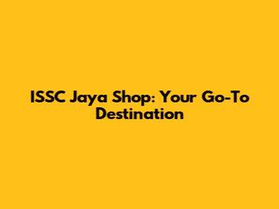 ISSC Jaya Shop: Your Go-To Destination