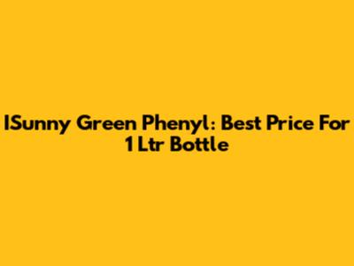 ISunny Green Phenyl: Best Price For 1 Ltr Bottle