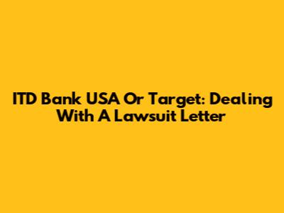 ITD Bank USA Or Target: Dealing With A Lawsuit Letter