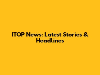 ITOP News: Latest Stories & Headlines