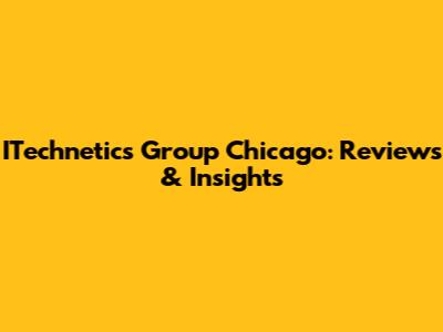 ITechnetics Group Chicago: Reviews & Insights