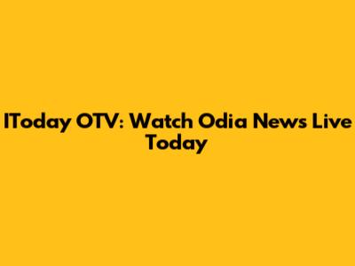 IToday OTV: Watch Odia News Live Today