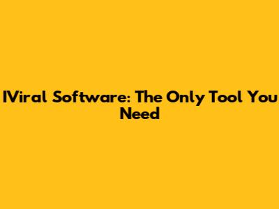IViral Software: The Only Tool You Need