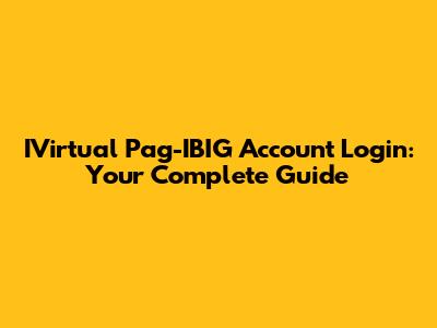 IVirtual Pag-IBIG Account Login: Your Complete Guide