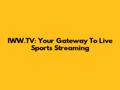 IWW.TV: Your Gateway To Live Sports Streaming