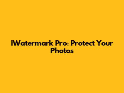 IWatermark Pro: Protect Your Photos