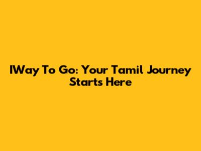 IWay To Go: Your Tamil Journey Starts Here