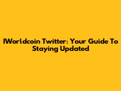 IWorldcoin Twitter: Your Guide To Staying Updated