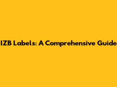 IZB Labels: A Comprehensive Guide