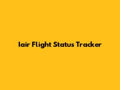 Iair Flight Status Tracker
