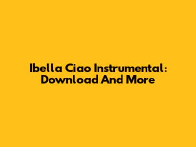 Ibella Ciao Instrumental: Download And More