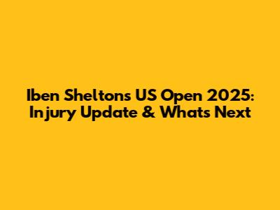 Iben Shelton's US Open 2025: Injury Update & What's Next