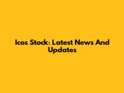 Icos Stock: Latest News And Updates