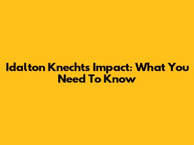 Idalton Knecht's Impact: What You Need To Know