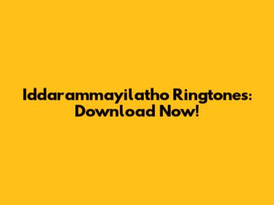 Iddarammayilatho Ringtones: Download Now!