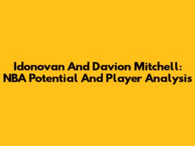 Idonovan And Davion Mitchell: NBA Potential And Player Analysis