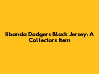 Iibanda Dodgers Black Jersey: A Collector's Item