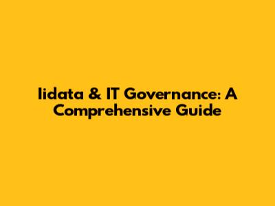 Iidata & IT Governance: A Comprehensive Guide