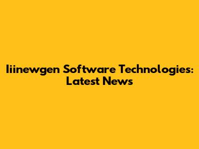 Iiinewgen Software Technologies: Latest News