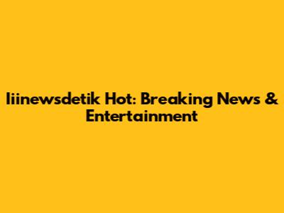 Iiinewsdetik Hot: Breaking News & Entertainment