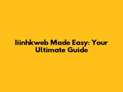 Iiinhkweb Made Easy: Your Ultimate Guide