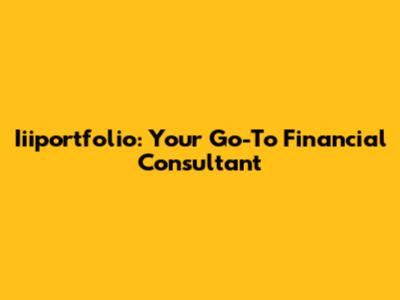 Iiiportfolio: Your Go-To Financial Consultant