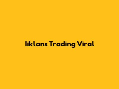 Iiklans Trading Viral
