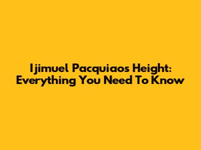 Ijimuel Pacquiao's Height: Everything You Need To Know