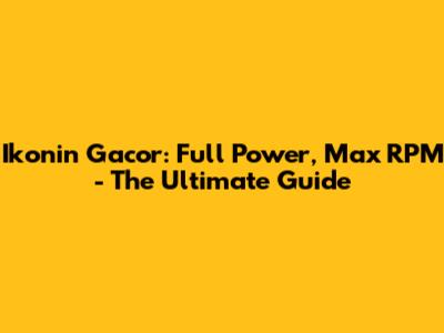 Ikonin Gacor: Full Power, Max RPM - The Ultimate Guide